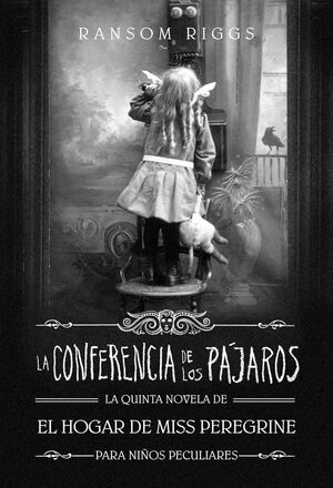 EL HOGAR DE MISS PEREGRINE. Nº5: LA CONFERENCIA DE LOS PÁJAROS