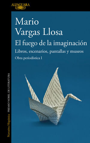 OBRA PERIODÍSTICA. Nº1: EL FUEGO DE LA IMAGINACIÓN: LIBROS, ESCENARIOS, PANTALLAS Y MUSEOS