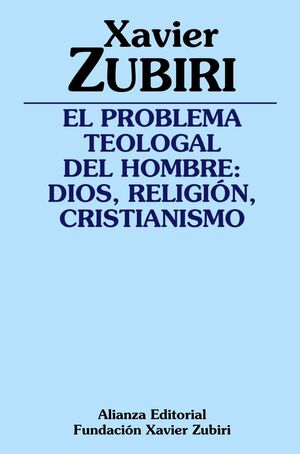 PROBLEMA TEOLOGAL DEL HOMBRE, EL: DIOS, RELIGIÓN, CRISTIANISMO
