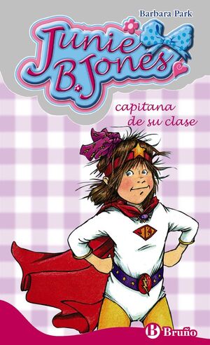 JUNIE B JONES. CAPITANA DE SU CLASE