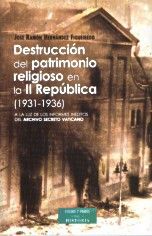 DESTRUCCIÓN DEL PATRIMONIO RELIGIOSO EN LA II REPÚBLICA (1931-1936). A LA LUZ DE