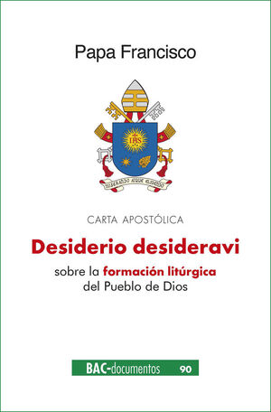 DESIDERIO DESIDERAVI. CARTA APOSTÓLICA SOBRE LA FORMACIÓN LITÚRGICA DEL PUEBLO D