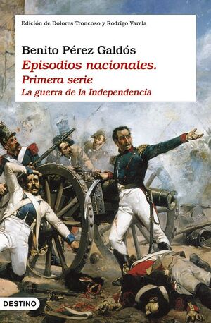 EPISODIOS NACIONALES. PRIMERA SERIE: LA GUERRA DE INDEPENDENCIA