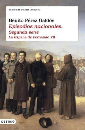 EPISODIOS NACIONALES. SEGUNDA SERIE: LA ESPAÑA DE FERNANDO VII