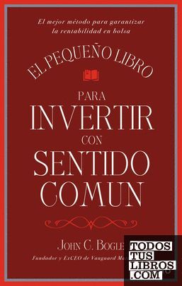 EL PEQUEÑO LIBRO PARA INVERTIR CON SENTIDO COMÚN