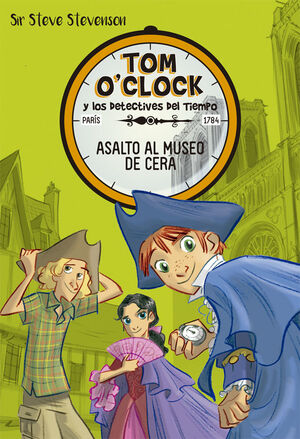 TOM O'CLOCK Y LOS DETECTIVES DEL TIEMPO. Nº1: ASALTO AL MUSEO DE CERA