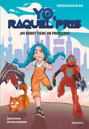 YO, RAQUEL PRIS. Nº1: ¡MI ROBOT TIENE UN PROBLEMA!