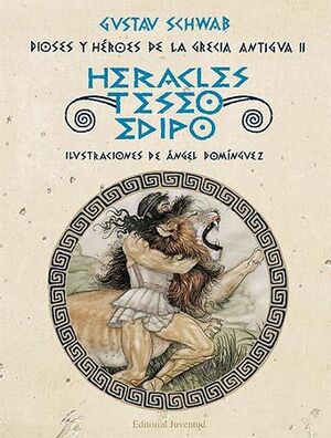 DIOSES Y HÉROES DE LA GRECIA ANTIGUA. Nº2: HERACLES, TESEO Y EDIPO
