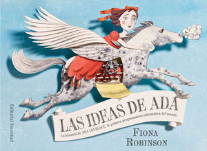 IDEAS DE ADA, LAS (LA HISTORIA DE ADA LOVELACE, LA PRIMERA PROGRAMADORA INFORMÁTICA DEL MUNDO)