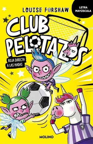 CLUB PELOTAZOS. Nº2: ROJA DIRECTA A LAS HADAS (CON LETRA MAYÚSCULA)