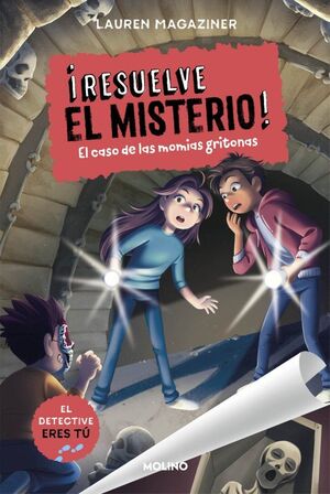 ¡RESUELVE EL MISTERIO!. Nº10: EL CASO DE LAS MOMIAS GRITONAS