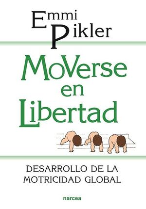 MOVERSE EN LIBERTAD. DESARROLLO DE LA MOTRICIDAD GLOBAL