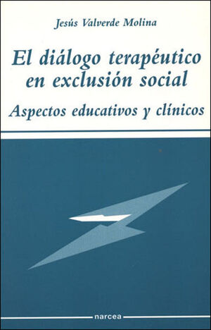 EL DIÁLOGO TERAPÉUTICO EN EXCLUSIÓN SOCIAL: ASPECTOS EDUCATIVOS Y CLÍNICOS