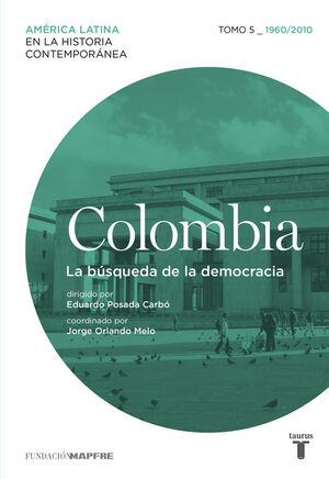 COLOMBIA. Nº5: 1960/2010. LA BÚSQUEDA DE LA DEMOCRACIA