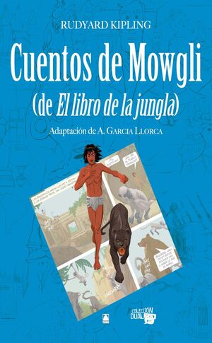COLECCIÓN DUAL 007. CUENTOS DE MOWGLI (DE EL LIBRO DE LA JUNGLA) -RUDYARD KIPLIN