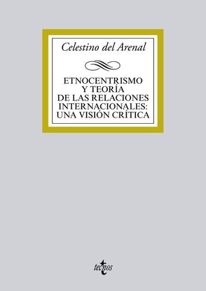ETNOCENTRISMO Y TEORÍA DE LAS RELACIONES INTERNACIONALES:UNA VISIÓN CRÍTICA
