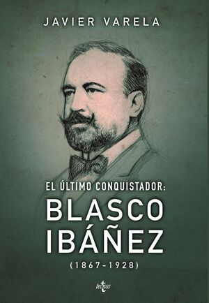 ÚLTIMO CONQUISTADOR: BLASCO IBÁÑEZ, EL (1867-1928)