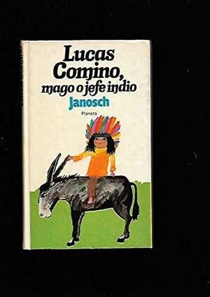 LUCAS COMINO, MAGO O JEFE INDIO VOL.0 ´IL: JANOSCH // TR: H. DAUER´
