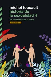 HISTORIA DE LA SEXUALIDAD IV. LAS CONFESIONES DE LA CARNE