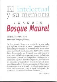 INTELECTUAL Y SU MEMORIA, EL. JOAQUÍN BOSQUE MAUREL