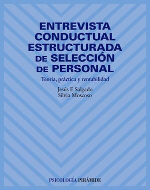 ENTREVISTA CONDUCTUAL ESTRUCTURADA DE SELECCIÓN DE PERSONAL, TEORÍA, PRÁCTICA Y RENTABILIDAD