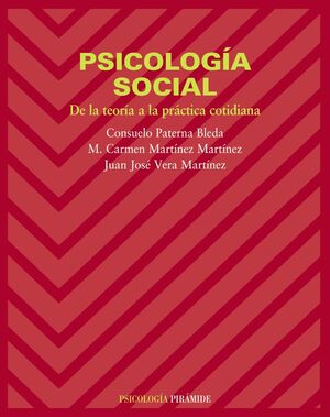 PSICOLOGÍA SOCIAL DE LA TEORÍA A LA PRÁCTICA COTIDIANA