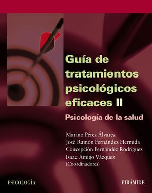 GUIA TRATAMIENTOS PSICOLOGICOS EFICACES II. PSICOLOGIA DE LA SALUD