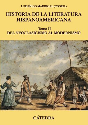 HISTORIA DE LA LITERATURA HISPANOAMERICANA. Nº2: DEL NEOCLASICISMO AL MODERNISMO