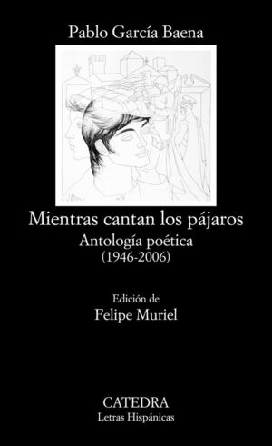 MIENTRAS CANTAN LOS PÁJAROS. ANTOLOGÍA POÉTICA (1946-2006)