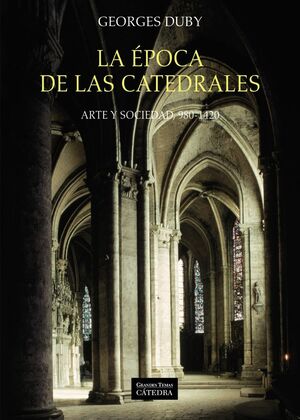 ÉPOCA DE LAS CATEDRALES, LA. ARTE Y SOCIEDAD, 980-1420