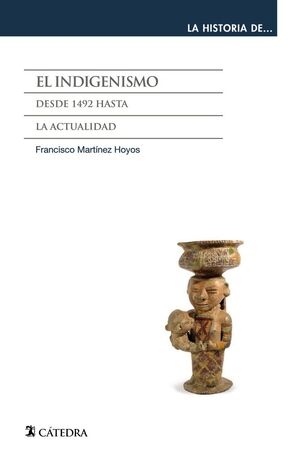 INDIGENISMO, EL. DESDE 1492 HASTA LA ACTUALIDAD