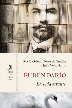 RUBÉN DARÍO. LA VIDA ERRANTE