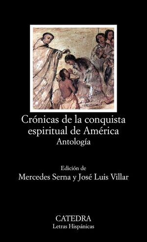 CRÓNICAS DE LA CONQUISTA ESPIRITUAL DE AMÉRICA. ANTOLOGÍA