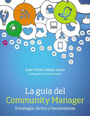LA GUÍA DEL COMMUNITY MANAGER. ESTRATEGIA, TÁCTICA  Y HERRAMIENTAS