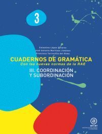 CUADERNOS DE GRAMÁTICA 3. COORDINACIÓN Y SUBORDINACIÓN
