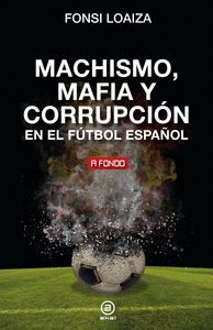 MACHISMO, MAFIA Y CORRUPCION EN EL FUTBOL ESPAÑOL