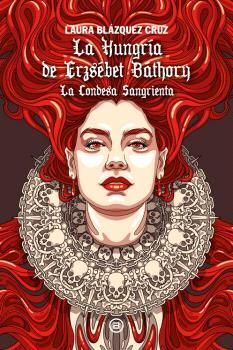 LA HUNGRÍA DE ERZSÉBET BÁTHORY