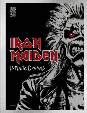 IRON MAIDEN: INFINITE DREAMS. LA HISTORIA VISUAL OFICIAL