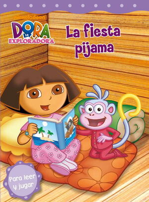 DORA LA EXPLORADORA. LA FIESTA DE PIJAMAS