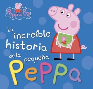 PEPPA PIG: MI INCREÍBLE HISTORIA