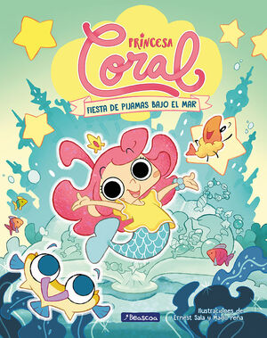 PRINCESA CORAL. Nº1: FIESTA DE PIJAMAS BAJO EL MAR