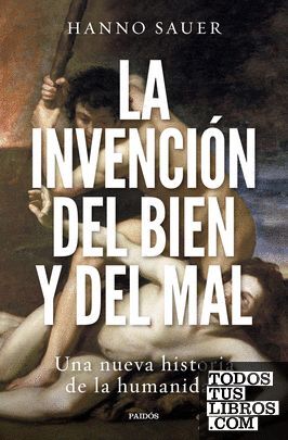 LA INVENCIÓN DEL BIEN Y DEL MAL