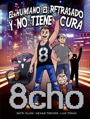 8CHO: EL HUMANO ES RETRASADO Y...