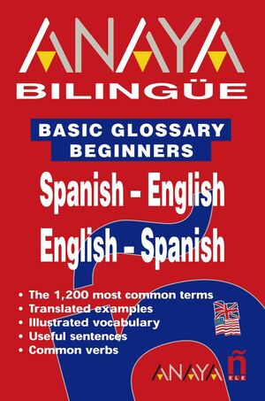BASIC GLOSSARY BEGINNERS ENGLISH - SPANISH ( GLOSARIO)