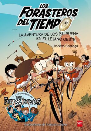 LOS FORASTEROS DEL TIEMPO. Nº1: LA AVENTURA DE LOS BALBUENA EN EL LEJANO OESTE