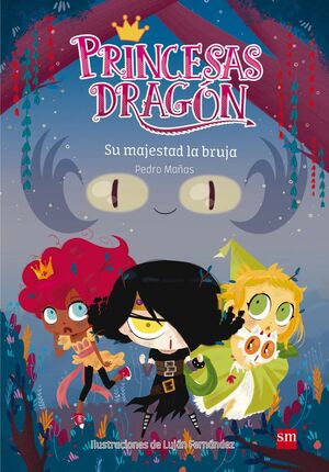 PRINCESAS DRAGÓN. Nº3: SU MAJESTAD LA BRUJA