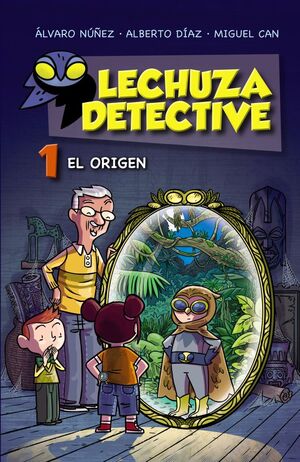 LECHUZA DETECTIVE. Nº1: EL ORIGEN
