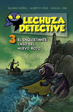 LECHUZA DETECTIVE 3: EL INQUIETANTE CASO DEL HUEVO ROTO