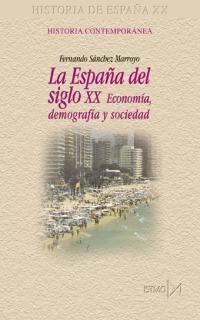 ESPAÑA DEL SIGLO XX. ECONOMÍA, DEMOGRAFÍA Y SOCIEDAD