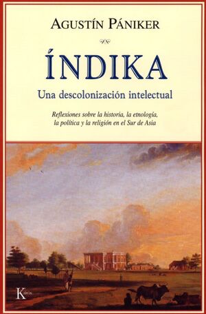 INDIKA - UNA DESCOLONIZACION INTELECTUAL